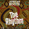 The Rhythm (feat. Maz Sings) - Afrikan Roots&Fatso 98&Bobby M&Maz Sings