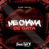 Me Chama De Gata (Explicit) - Dj Durval&CACAU CHUU&FreesTyle Sounds