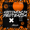Abstinência Protraída (Explicit) - Dj Vitinho Zn&MC GW