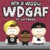 WDGAF - AFK&Wooli