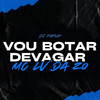 Vou Botar Devagar (Explicit) - Mc Lv Da Zo&DJ Papùh