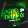 Putaria no complexo (Explicit) - DJ NANDA ALVES&Mc Du Red