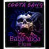 Baba Yaga Flow (Explicit) - Coota Bang&Alumni Series