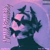 I Need Somebody (feat. Pat Da King) (Explicit) - Big Staxx&Pat Da King