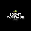 I Don't Wanna Die (Clean Version|Explicit) - SERENOVA