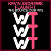 The Bounce (Dub Mix) - Kevin Andrews&Flaunt-It
