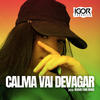 CALMA VAI DEVAGAR (Reggae Funk Remix) - Igor Producer