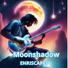 MOONSHADOW - Enriscapes