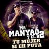 Tu Mujer Si He Puta (feat. El H2) - Mr Manyao&El H2