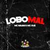 Lobo Mal (Explicit) - MC OUÁ&Mc Nauan