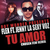 Tu Amor[feat. Jenny La Sexy Voz] (Chosen Few Remix) - Flex&Boy Wonder CF&Jenny La Sexy Voz