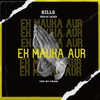 Ek Mauka Aur - KillG