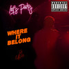 WHERE IT BELONG (Explicit) - LU$iD 47