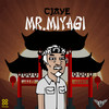 Mr. Miyagi (Explicit) - CJaye