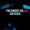 Tacando na Safada (Explicit) - Ribeiroo Zs&Dj tom zs