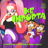 KE IMPORTA - Charly Gynn&DJ Antena&Brand Randall
