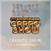 Cariñito Sin Mí - Internacional Carro Show&MANCANDY