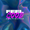 Feel Good (feat. Mila Falls) - Zurra&Mila Falls&Adam Guitart&Reece Pullinger&Cayte Webber