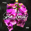 She Toxic (Explicit) - Black Static Blue Flame