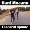 Facearai spume - Dani Mocanu