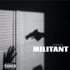 Militant (Explicit) - YAMS GZ