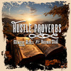 Hustle Proverbs (Explicit) - Khemistry McNeil&Bossman Chino