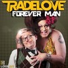 Forever Man (Club Mix) - Tradelove