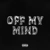 Off My Mind (feat. Lil $ace, Virgo Parks & itzkyy) (Explicit) - FUCKTHENUMBERS&Lil $ace&Virgo Parks&itzkyy