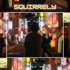 Squirrely - Soup