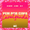 Vem por Cima Cavalgando (Explicit) - MC MAESTRO&DJ DUUHK&MC Fk&Projeto Hit