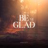 Be Ye Glad - Sorensen