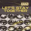 Let's stay together - Kaigo