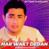 Har Wakt Dedan - Shahsawar Khan