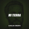 MI TIERRA - Carlos Crespo