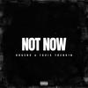 NOT NOW (Explicit) - Roxeno&Tavis Trendin