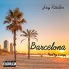 Barcelona (Explicit) - Jay Reeder