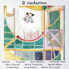 O Caderno - Mutinho&Toquinho&Bruno De La Rosa&Zeca Baleiro&Fernanda Takai&Helio Ziskind&Wandi Doratiotto&Mundo Aflora&Leopoldina&Lucy Brand