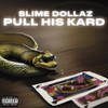 Pull His Kard (Explicit) - Slime Dollaz&Sam Rubin&DTM Life