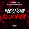MELODIA AGUDEIRA (Explicit) - DJ DW 011&MC Mn&MC TCHUTCHUCÃO