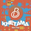 Here 2 Stay - Khetama