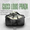 GUCCI LOUIS PRADA (Explicit) - DJ MATEY&TrippyThaKid&Tolebi