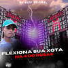 FLEXIONA SUA XOTA NA 4 DO ROSAS (Explicit) - djalekoriginal&MC FH ORIGINAL&DJ MENO 011