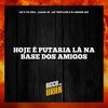 HOJE É PUTARIA LA NA BASE DOS AMIGO (Explicit) - RITMO DOS BAILES&DJ Menor Mix&BECO DOS DRAK&MC Theyllor&MC VN CRIA&MC Luana SP