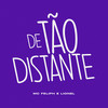 De Tão Distante - Explode Nova Era&Lionel&Mc Feliph