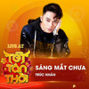 Sáng Mắt Chưa (Live At Tết Tân Thời) - Truc Nhan