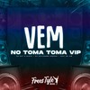 Vem no Toma Toma Vip (Explicit) - DjNk7 O Ninja&Dj Guilherme Borges&FreesTyle Sounds&MC GW