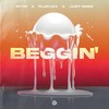 Beggin' - RYVN&Flapjax&Just Good