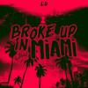 Broke Up In Miami (Explicit) - L.U&JaayV