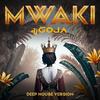 Mwaki (Deep House Version) - Dj Goja