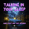 Talking In Your Sleep - Marc Stout&Tony Arzadon